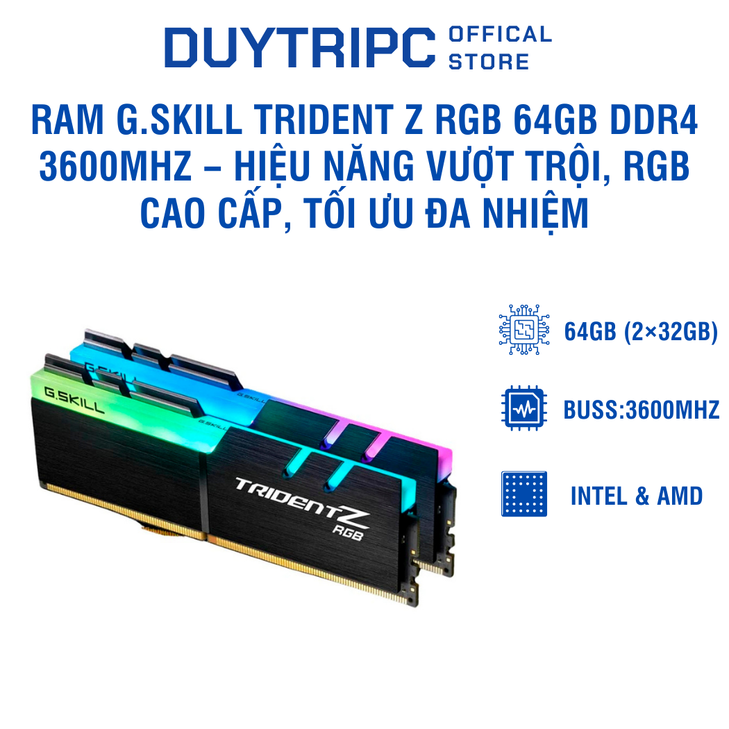 RAM G.Skill Trident Z RGB 64GB DDR4 3600MHz – Hiệu năng vượt trội, RGB cao cấp, tối ưu đa nhiệm